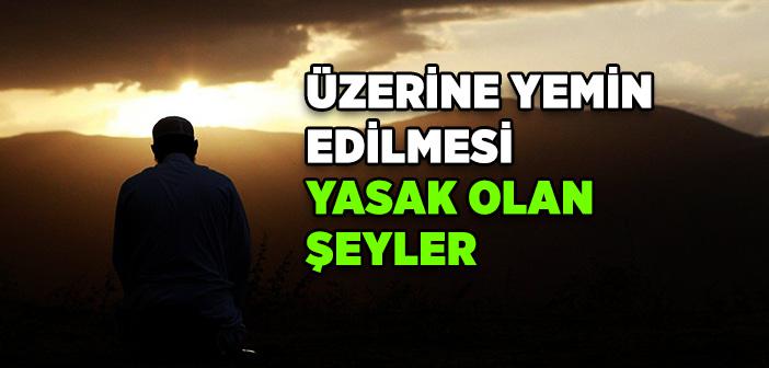 Nelerin Üstüne Yemin Edilmez?