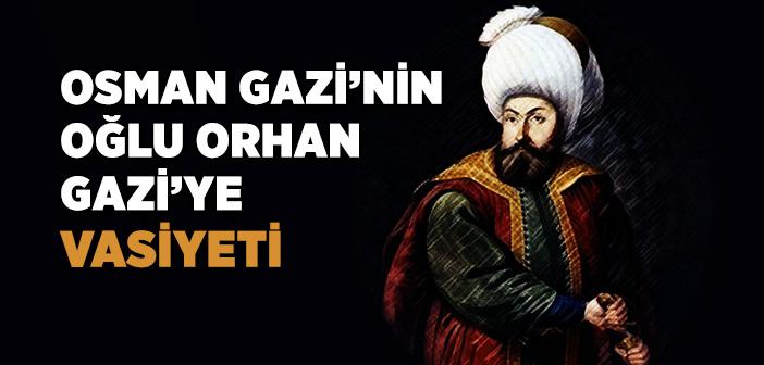 Osman Bey’in Oğlu Orhan Bey’e Vasiyeti