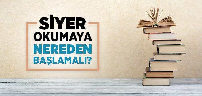 Siyer Okumaya Nereden Başlamalı?