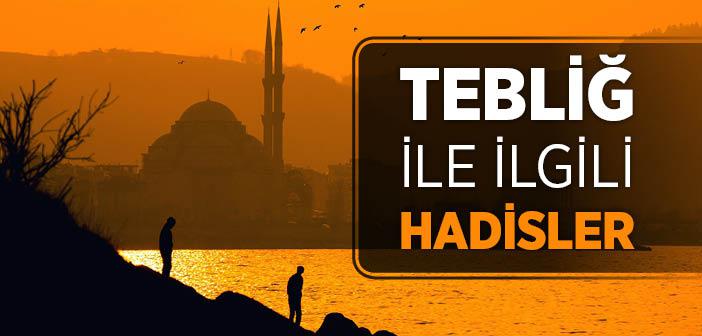 Tebliğ Nedir? Tebliğ İle İlgili Hadisler