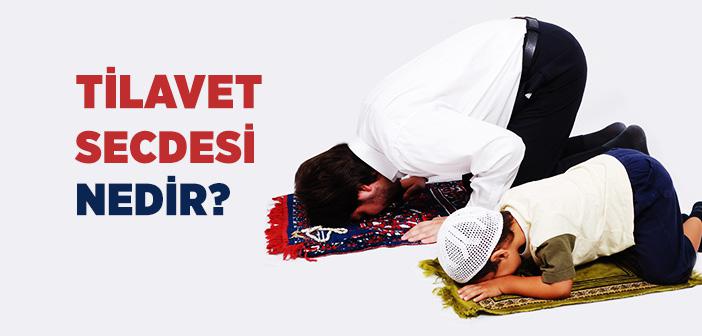 Tilavet Secdesi Nedir?