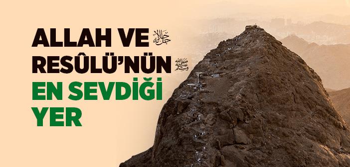 Allah’ın En Sevdiği Yer