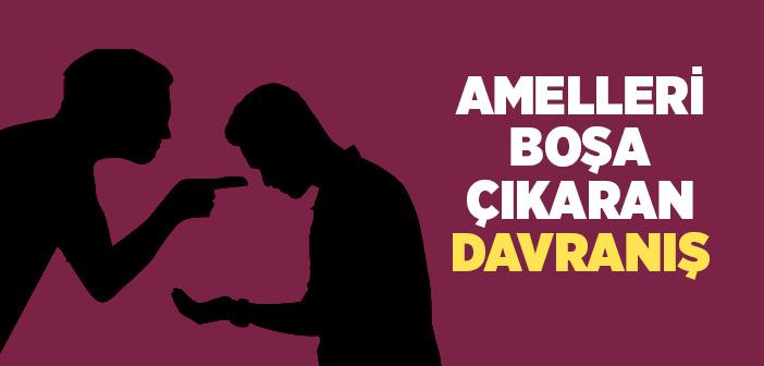 Amelleri Boşa Çıkaran Davranış