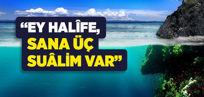 Behlül Dânâ Hazretleri’nden Halife Hârun Reşit’e Üç Soru