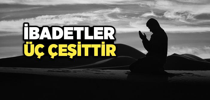 İbadetin Çeşitleri ve Dereceleri