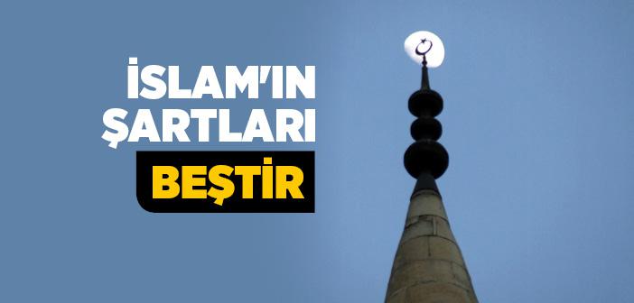 İslam'ın Şartları Nelerdir?