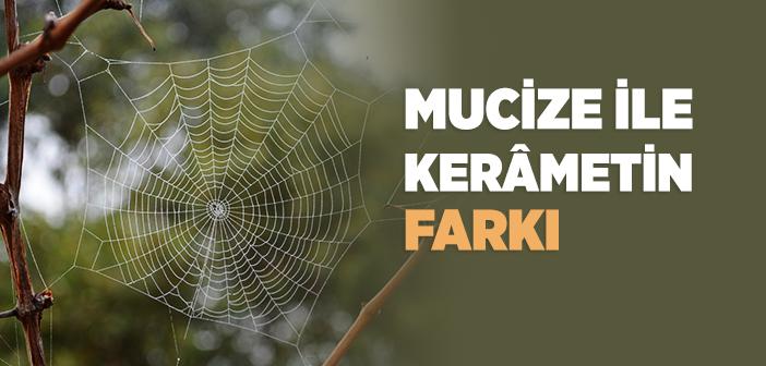 Mucize ile Kerâmetin Farkı Nedir?