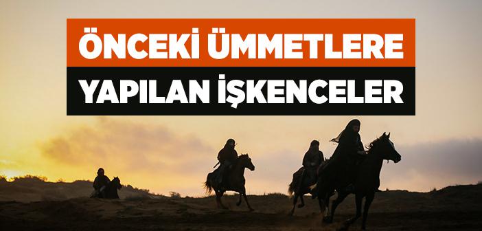 Önceki Ümmetlere Yapılan İşkenceler