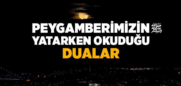 Peygamberimizin Yatmadan Önce Okuduğu Dualar