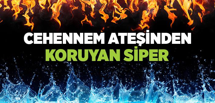 "Cehennem Ateşinden Koruyan Siper Olurlar" Hadisi