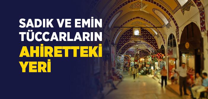 Sadık Ve Emin Tüccarların Ahiretteki Yeri