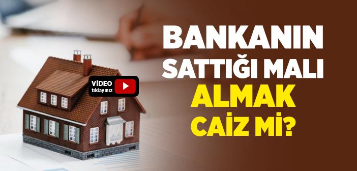 Bankanın Sattığı Malı Almak Caiz mi?