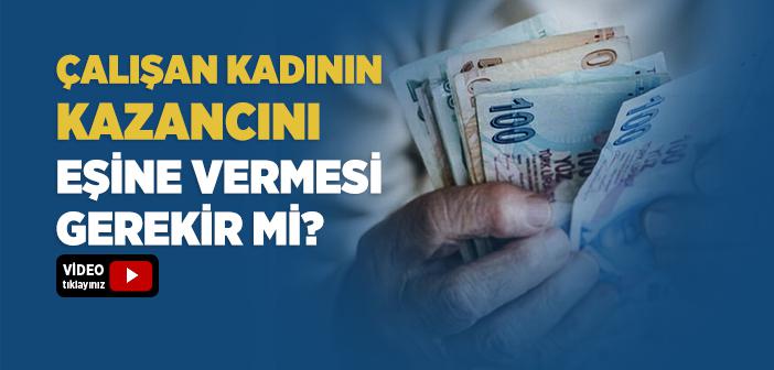 Çalışan Kadın Maaşını Eşine Vermek Zorunda mıdır?