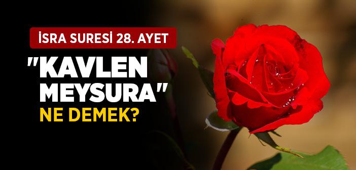 Hiçbir Şey Veremiyorsan Güzel Bir Söz Söyle 'Kavlen Meysura'
