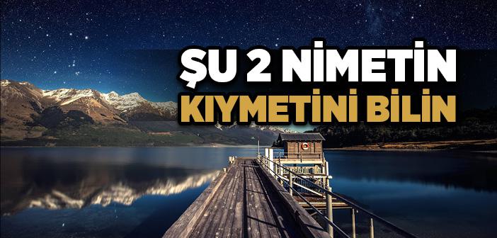 “İki Nimet Vardır Ki İnsanların Çoğu Bu Nimetleri Kullanmakta Aldanmıştır” Hadisi