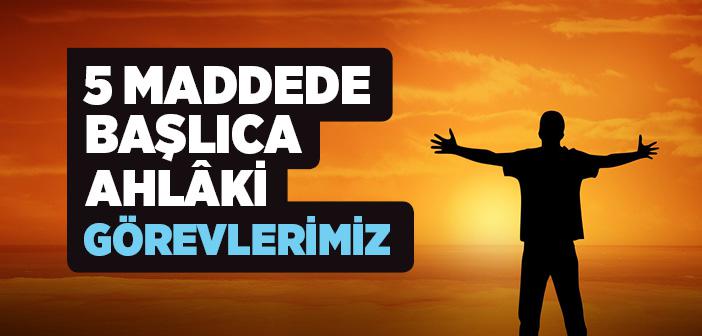 İslâm'da Ahlaki Görevlerimiz Nelerdir? Kaça Ayrılır?