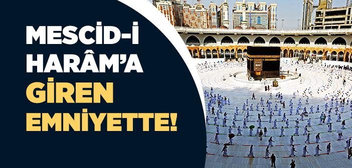 Kim Mescid-i Harâm’a Girerse Emniyettedir!