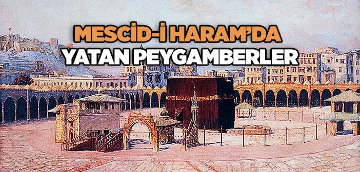 Mescid-i Haram’da Medfun Peygamberler