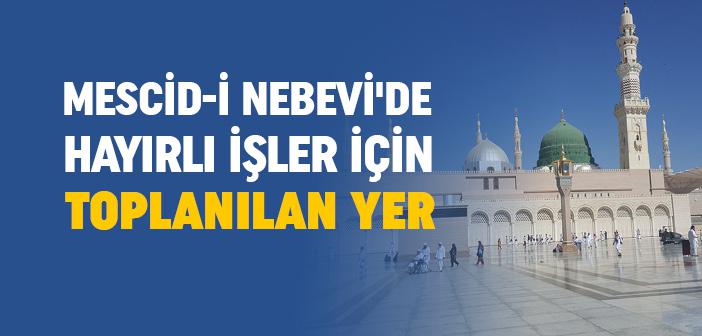 Mescidi Nebevi'nin Direkleri "Üstüvanetü’l-Muhacirîn ve Vüfud"