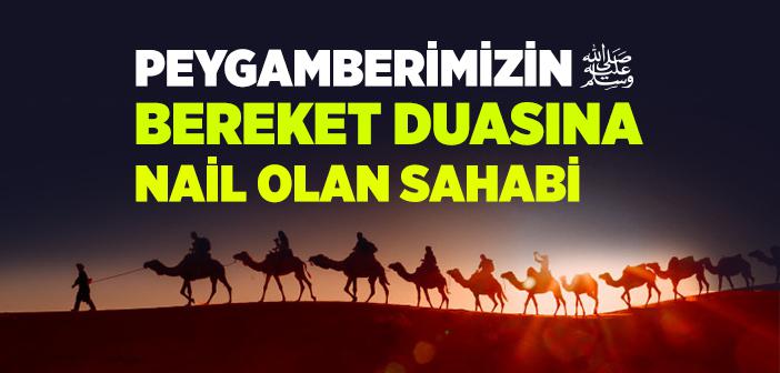 Peygamberimizin Bereket Duasına Nail Olan Sahabi