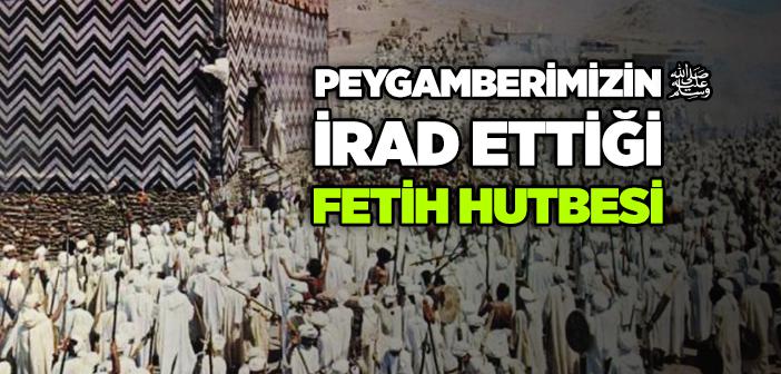 Peygamberimizin Fetih Hutbesi