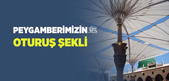 Peygamberimizin Oturuş Şekli