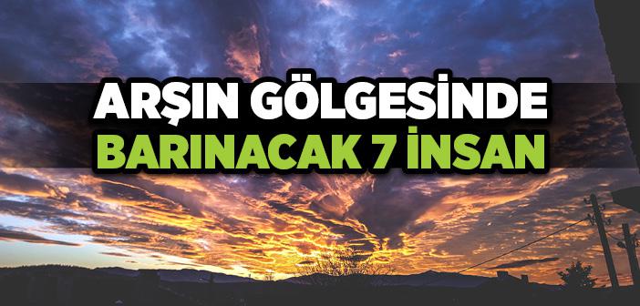 "Arşın Gölgesinde Yedi Sınıf İnsan" Hadisi