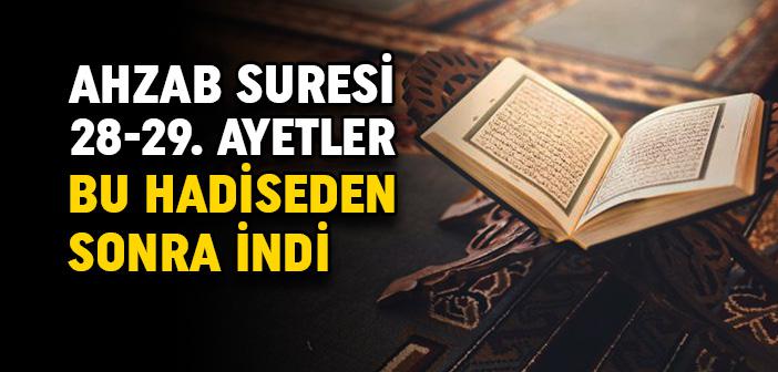 Ahzab Suresi 28-29. Ayetler Hangi Hadise Üzerine İndi?