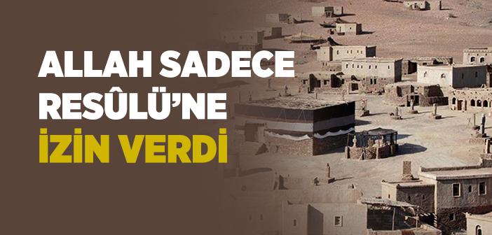 Allah Sadece Resulü’ne İzin Vermiştir