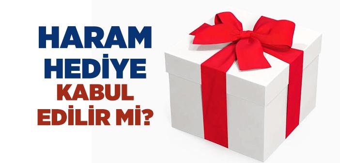 Haram Hediye Kabul Edilir mi?