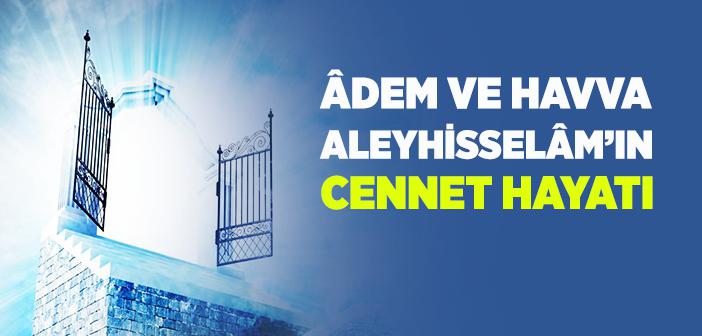 Hz. Âdem ile Havva’nın (a.s.) Cennet Hayatı