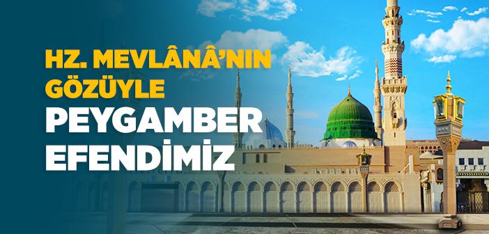 Hz. Mevlânâ’nın Gözüyle Peygamber Efendimiz