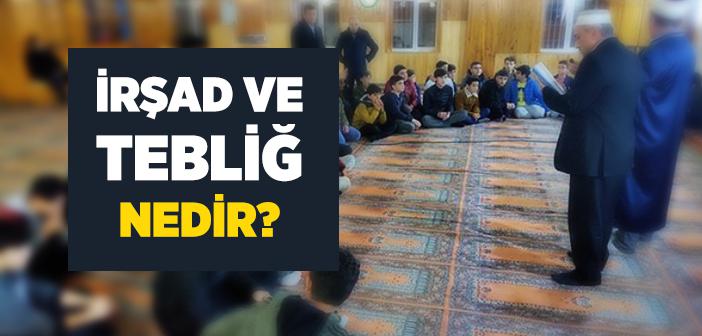 İrşad ve Tebliğ Nedir?