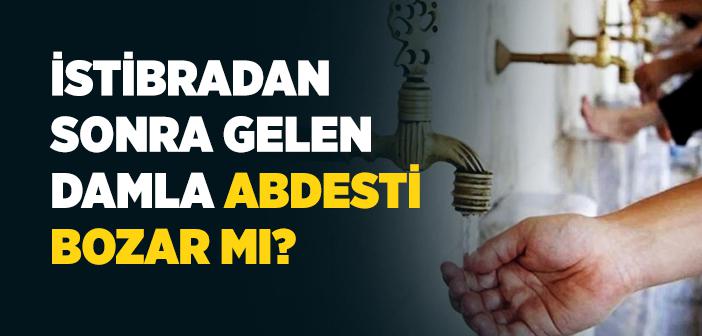 İstibradan Sonra Gelen Damla Abdesti Bozar mı?