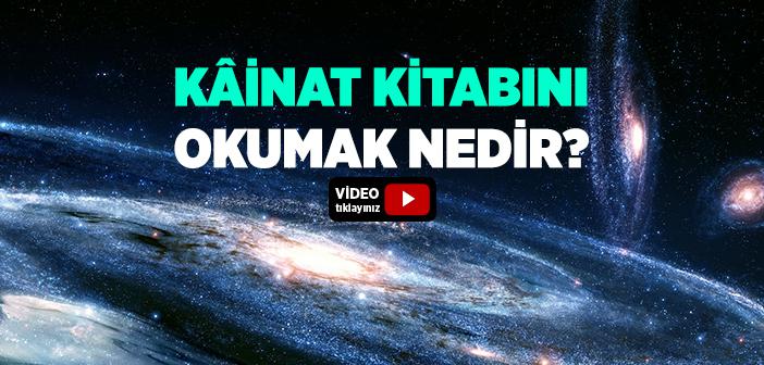 Kâinat Kitabını Okumak Nedir?