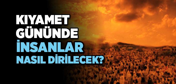 Kıyamet Gününde İnsanlar Nasıl Dirilecek?