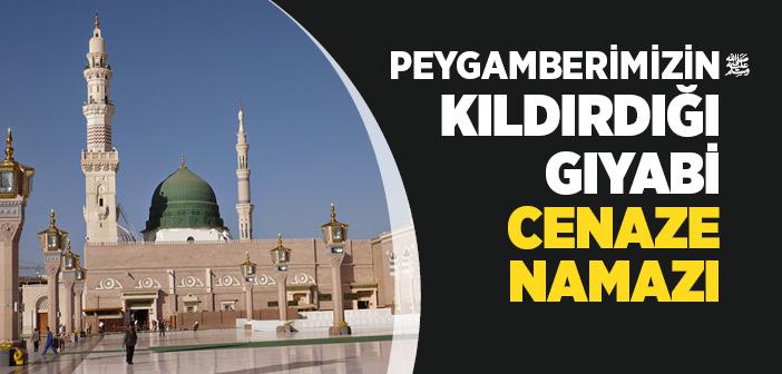 Peygamberimizin (s.a.v) Kıldırdığı Gıyabi Cenaze Namazı