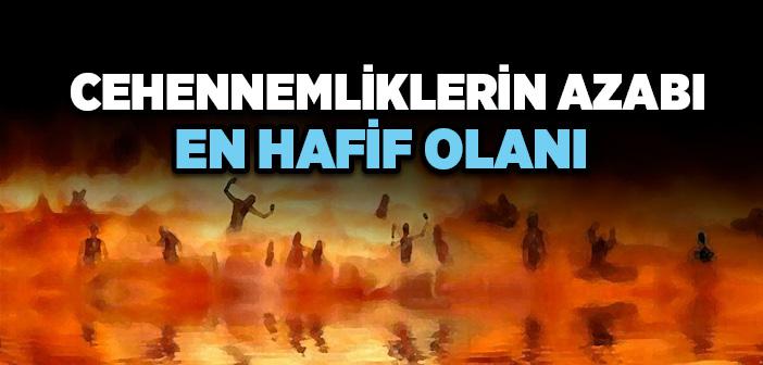 "Cehennemliklerin Azabı En Hafif Olanı..." Hadisi