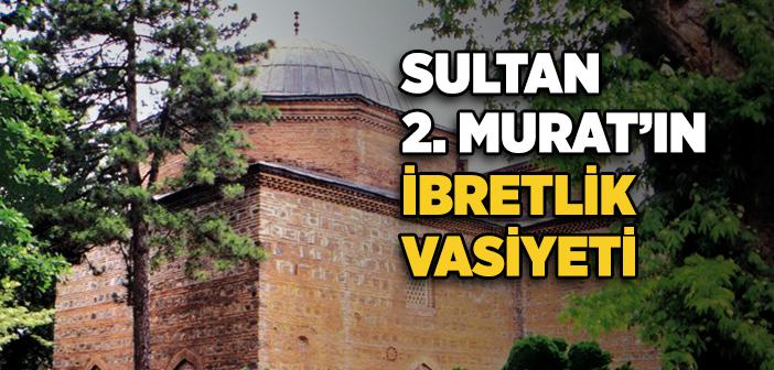 Sultan 2. Murat’ın Vasiyeti