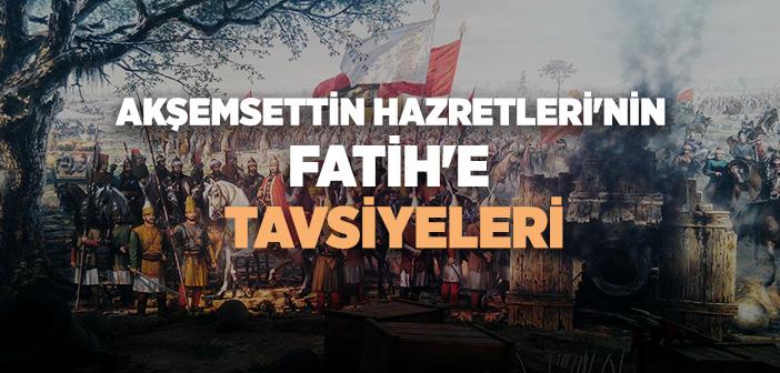 Akşemsettin Hazretleri'nin Fatih'e Tavsiyeleri