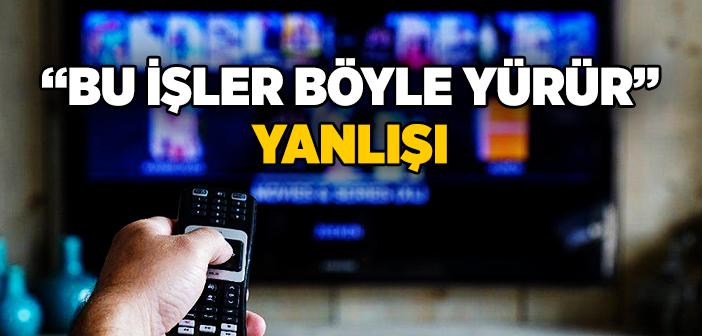 “Bu İşler Böyle Yürür” Yanlışı