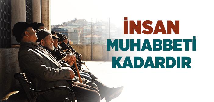 İnsan Muhabbeti Kadardır