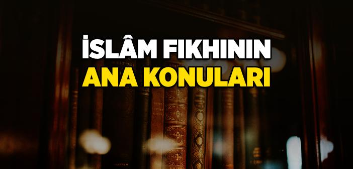 İslâm Fıkhının Konuları Fıkıh Konuları