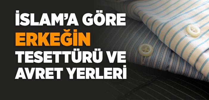İslam’da Erkeğin Tesettürü