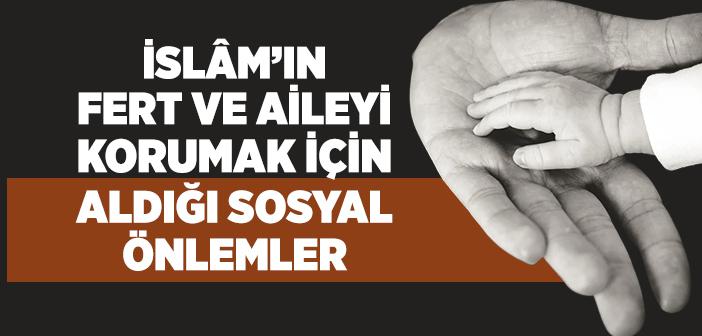 İslam’ın Birey ve Aileyi Korumak İçin Aldığı Sosyal Önlemler