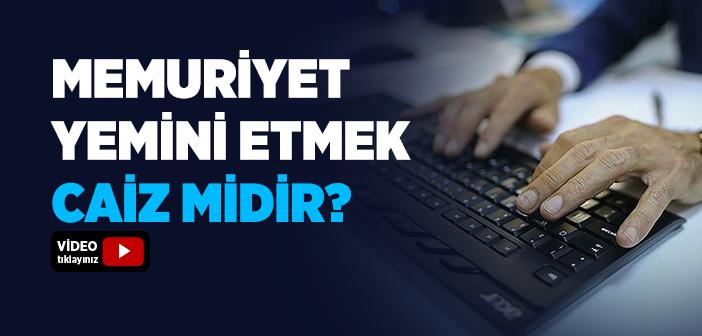 Memurluk Yemini Caiz mi?