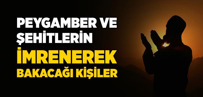 Nebiler ve Şehitlerin Gıpta Edeceği Kimseler