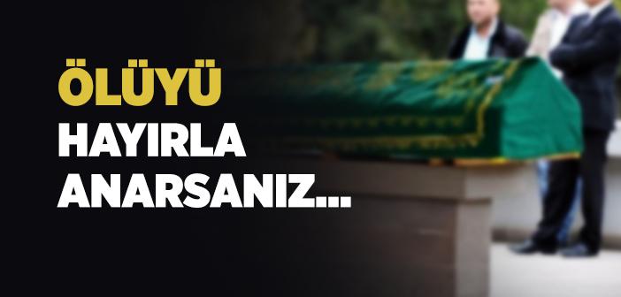 Ölüyü Hayırla Anmak ile İlgili Hadisler