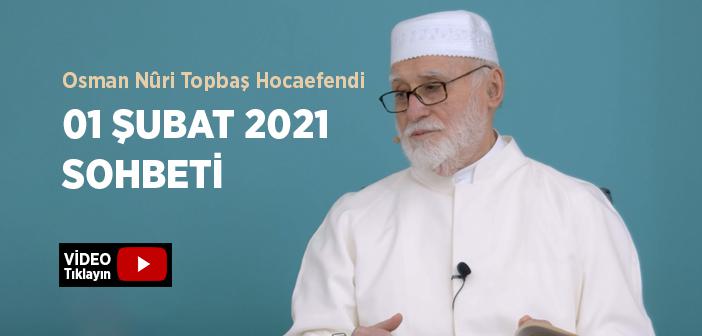 Osman Nûri Topbaş Hocaefendi 01 Şubat 2021 Sohbeti