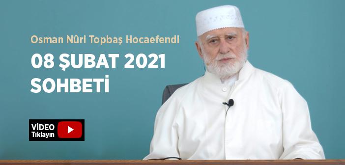 Osman Nûri Topbaş Hocaefendi 08 Şubat 2021 Sohbeti